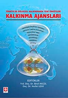 Kalkınma Ajansları & Türkiye'de Bölgesel Kalkınmanın Yeni Örgütleri