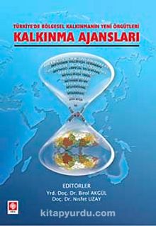 Kalkınma Ajansları & Türkiye'de Bölgesel Kalkınmanın Yeni Örgütleri - Bilinmeyen Yazar