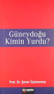 Güneydoğu Kimin Yurdu?