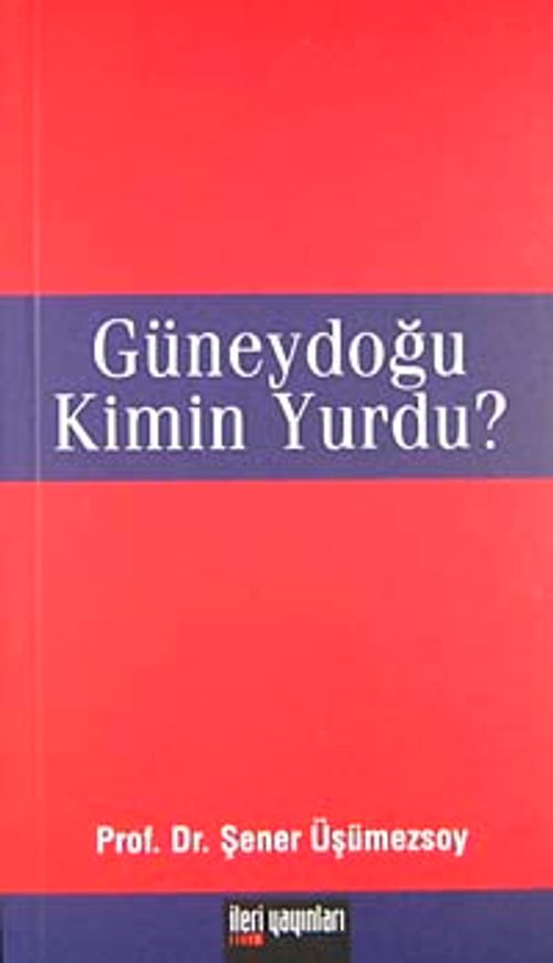 Güneydoğu Kimin Yurdu?