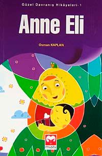 Anne Eli / Güzel Davranış Hikayeleri 1