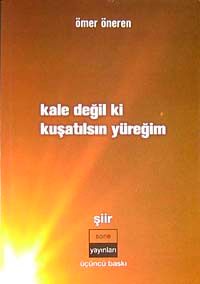 Kale Değil ki Kuşatılsın Yüreğim