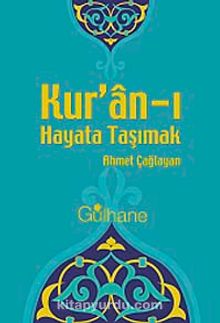Kur'an-ı Hayata Taşımak - Ahmet Çağlayan
