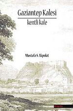 Gaziantep Kalesi & Kenti Kale