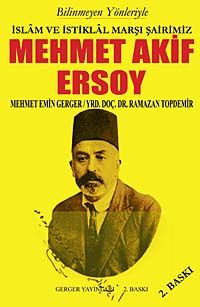 Bilinmeyen Yönleriyle İslam ve İstiklal Marşı Şairimiz Mehmet Akif Ersoy