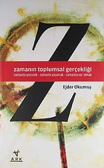 Zamanın Toplumsal Gerçekliği & Zamanda Yolculuk - Zamanla Yaşamak - Zamanda Var Olmak