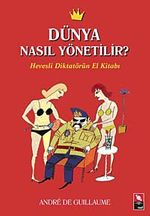 Dünya Nasıl Yönetilir? & Hevesli Diktatörün El Kitabı