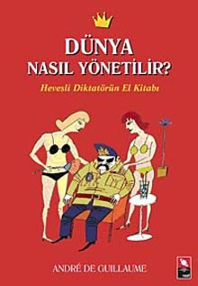 Dünya Nasıl Yönetilir? & Hevesli Diktatörün El Kitabı