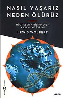 Nasıl Yaşarız Neden Ölürüz & Hücrelerin Bilinmeyen Yaşamı ve Evrimi