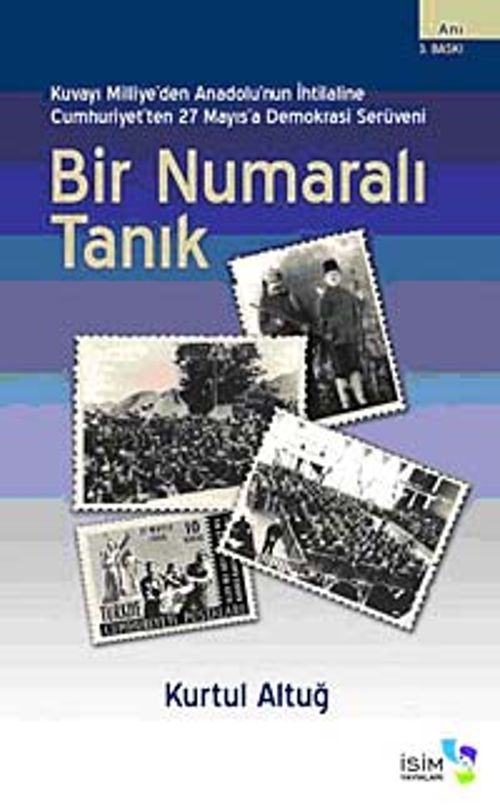Bir Numaralı Tanık & Kuvayi Milliye'den Anadolu'nun İhtilaline Cumhuriyet'ten 27 Mayıs'a Demokrasi Serüveni