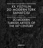 XX. Yüzyılın 20 Modern Türk Sanatçısı 1940-2000 / Papko-Öner Kocabeyoğlu Koleksiyonu