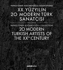XX. Yüzyılın 20 Modern Türk Sanatçısı 1940-2000 / Papko-Öner Kocabeyoğlu Koleksiyonu
