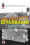 T&uuml;m Y&ouml;nleriyle Diyarbakır 2. Sempozyumu