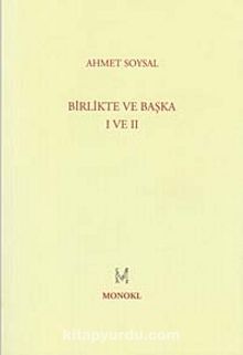 Birlikte ve Başka I-II - Ahmet Soysal