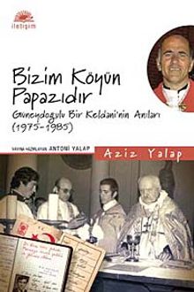 Bizim Köyün Papazıdır & Güneydoğulu Bir Keldani'nin Anıları (1975-1985)