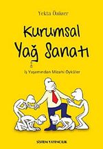 Kurumsal Yağ Sanatı & İş Yaşamından Mizahi Öyküler