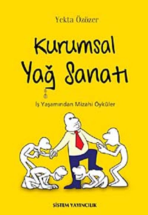 Kurumsal Yağ Sanatı & İş Yaşamından Mizahi Öyküler