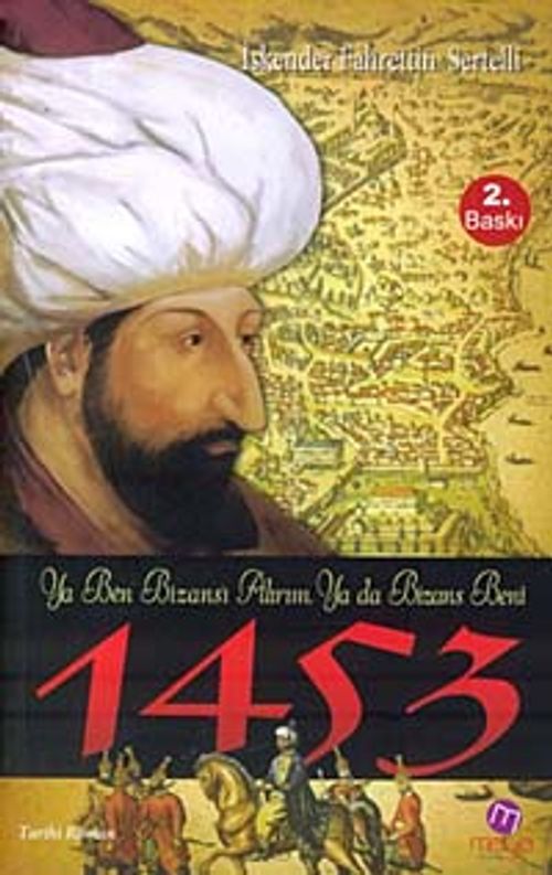 1453 & Ya Ben Bizans'ı Alırım Ya da Bizans Beni