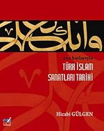 Ana Hatlarıyla Türk İslam Sanatları Tarihi