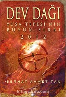 Dev Dağı & Yuşa Tepesi'nin Büyük Sırrı 2012 - Serhat Ahmet Tan
