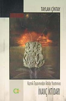 İnanç İktidarı & Kozmik Tasarımdan İktidar Yaratımına