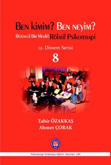 Ben Kimim? Ben Neyim? Bütüncül Bir Model : Rölatif Psikoterapi & 12. Dönem Serisi 8