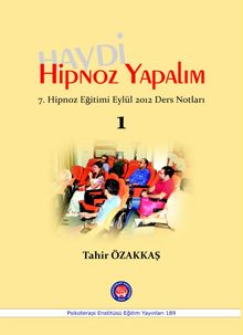 Haydi Hipnoz Yapalım & 7.Hipnoz Eğitimi Eylül 2012 Ders Notları 1