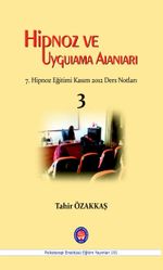 Hipnoz ve Uygulama Alanları & 7.Hipnoz Eğitimi Kasım 2012 Ders Notları 3
