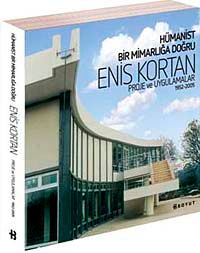 Hümanist Bir Mimarlığa Doğru & Enis Kortan Proje ve Uygulamalar 1952-2005