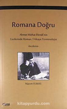 Romana Doğru & Ahmet Mithat Efendi'nin Eserlerinde Roman / Hikaye Terminolojisi