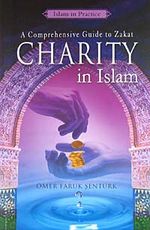 Charity in Islam & A Comprehensive Guide to Zakat