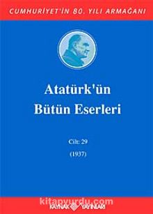 Atatürk'ün Bütün Eserleri Cilt: 29