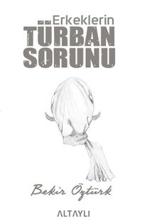 Erkeklerin Türban Sorunu 