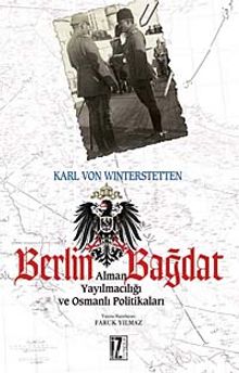 Berlin - Bağdat & Alman Yayılmacılığı ve Osmanlı Politikaları