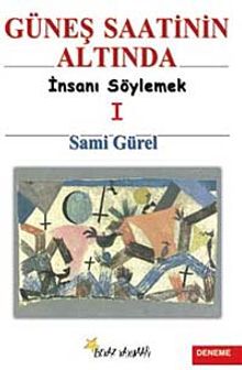 Güneş Saatinin Altında 1 & İnsanı Söylemek