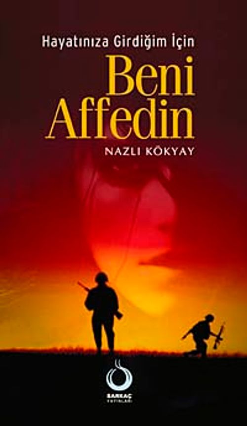 Hayatınıza Girdiğim İçin Beni Affedin