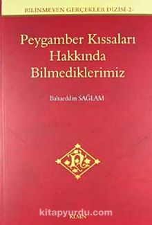 Peygamber Kıssaları Hakkında Bilmediklerimiz / Bilinmeyen Gerçekler Dizisi -2 - Bahaeddin Sağlam