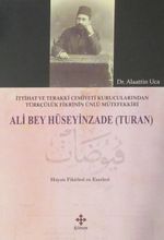 Ali Bey Hüseyinzade (Turan) & İttihat ve Terakki Cemiyeti Kurucularından Türkçülük Fikrinin Ünlü Mütefekkiri