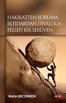 Hakikatten Yoruma, İktidardan Diyaloga Felsefi Bir Serüven