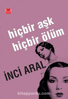 Hiçbir Aşk Hiçbir Ölüm - İnci Aral