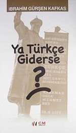 Ya Türkçe Giderse?