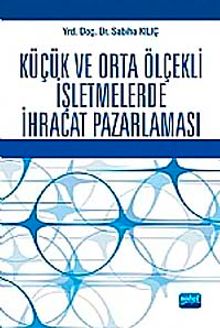 Küçük ve Orta Ölçekli İşletmelerde İhracat Pazarlaması