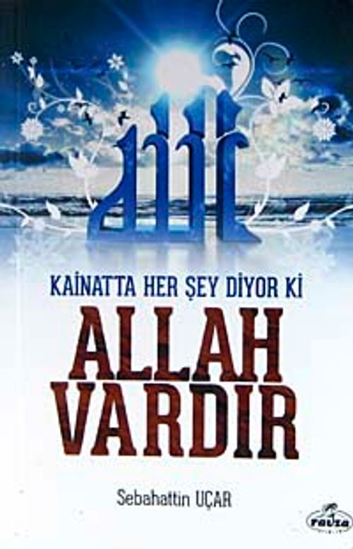 Kainatta Her Şey Diyor ki Allah Vardır
