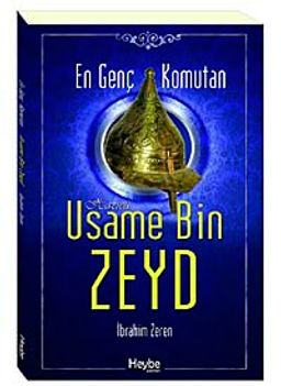 En Genç Komutan Hazreti Usame Bin Zeyd
