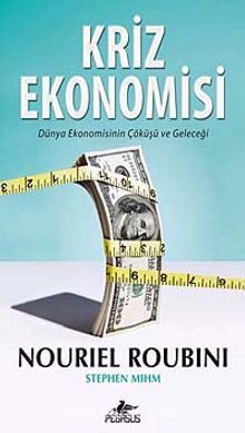 Kriz Ekonomisi & Dünya Ekonomisinin Çöküşü ve Geleceği - Nouriel Roubini