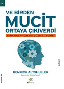 Ve Birden Mucit Ortaya Çıkıverdi & Yaratıcı Problem Çözme Teorisi