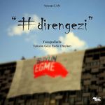 Direngezi & Fotoğraflarla Taksim Gezi Parkı Olayları