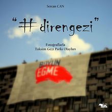 Direngezi & Fotoğraflarla Taksim Gezi Parkı Olayları