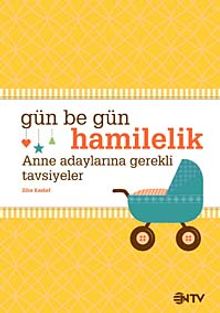 Gün Be Gün Hamilelik & Anne Adaylarına Gerekli Tavsiyeler