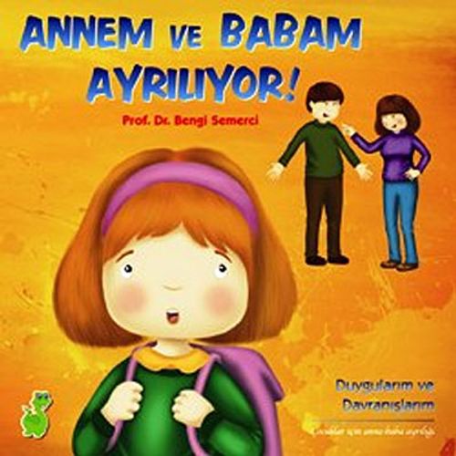 Annem ve Babam Ayrılıyor! & Duygularım ve Davranışlarım